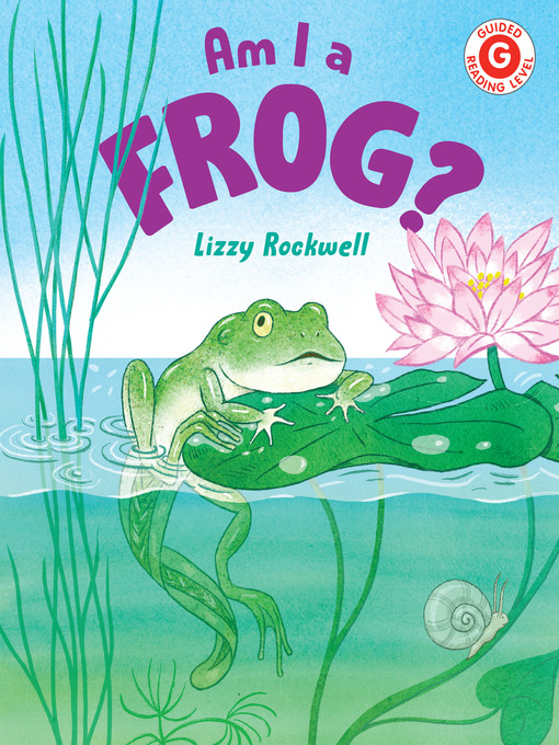 Title details for Am I a Frog? by Lizzy Rockwell - Available